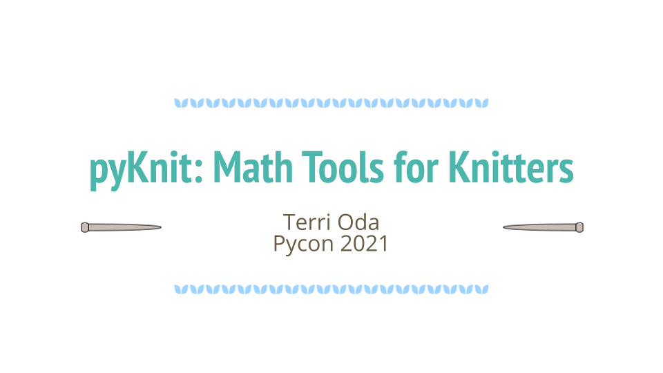 PyCon 2021 Presentation - pyKnit: Math Tools For Knitters — pyKnit 0.0.5a  documentation